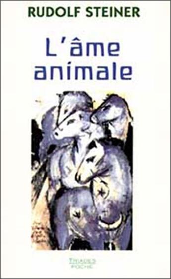 Couverture du livre « L'âme animale » de Rudolf Steiner aux éditions Triades