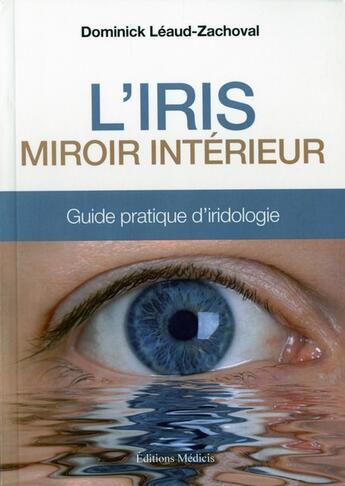 Couverture du livre « L'Iris, miroir intérieur » de Dominick Léaud-Zachoval aux éditions Medicis