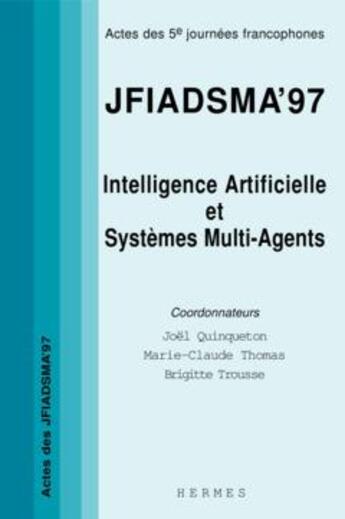 Couverture du livre « Jfiadsma'97 : intelligence artificielle et systemes multi-agents (actes des 5e journees francophones » de Quinqueton Joel aux éditions Hermes Science Publications