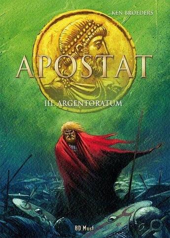 Couverture du livre « Apostat Tome 3 : Argentoratum » de Ken Broeders aux éditions Bd Must