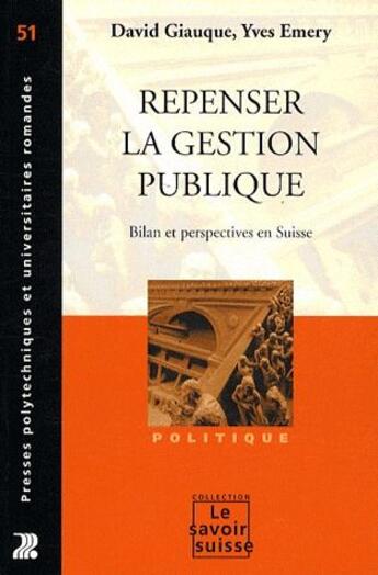 Couverture du livre « Repenser la gestion publique ; bilan et perspectives en Suisse » de Yves Emery et David Giauque aux éditions Ppur