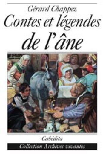 Couverture du livre « Contes et légendes de l'âne » de Gerard Chappez aux éditions Cabedita