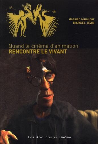Couverture du livre « Quand le cinéma d'animation rencontre le vivant » de Marcel Jean aux éditions 400 Coups
