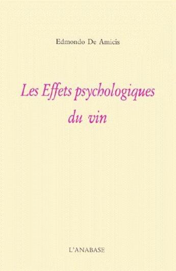 Couverture du livre « Les effets psychologiques du vin » de Edmondo De Amicis aux éditions Anabase