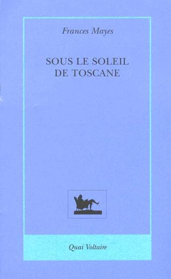 Couverture du livre « Sous le soleil de Toscane ; une maison en Italie » de Frances Mayes aux éditions Table Ronde