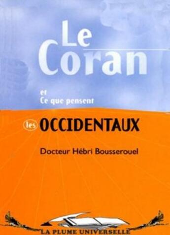 Couverture du livre « Le Coran et ce que pensent les occidentaux » de Bousserouel Hebri aux éditions La Plume Universelle