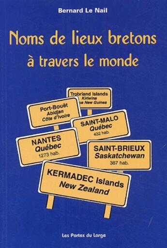 Couverture du livre « Noms de lieux bretons à travers le monde » de Le Nail Bernard aux éditions Les Portes Du Large