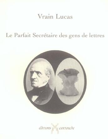 Couverture du livre « Le parfait secrétaire des gens de lettres » de Claude Seignolle et Vrain-Lucas aux éditions Cartouche