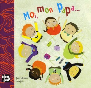 Couverture du livre « Moi, mon papa... » de Salzmann/Annejulie aux éditions Talents Hauts