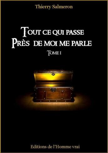 Couverture du livre « Tout ce qui passe près de moi me parle t.1 » de Christophe Yann aux éditions L'homme Vrai