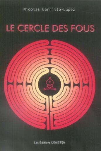 Couverture du livre « Le cercle des fous » de Nicolas Carrillo-Lopez aux éditions Demeter