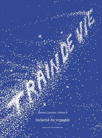 Couverture du livre « Train de vie ; incarné de voyage » de Renaud Lacoche aux éditions Soleils Bleus