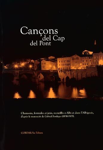 Couverture du livre « Cancons Del Cap Del Pont, Chansons,Formules Et Jeux, Recueillis A Albi Et Dans L'Albigeois. » de Daniel Loddo aux éditions Cordae La Talvera