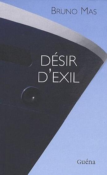 Couverture du livre « Désir d'exil » de Bruno Mas aux éditions Guena