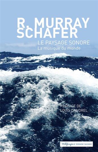 Couverture du livre « Le paysage sonore ; le monde comme musique » de R Murray Schafer aux éditions Wildproject