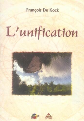 Couverture du livre « L'unification » de Francois De Kock aux éditions Le Vivier