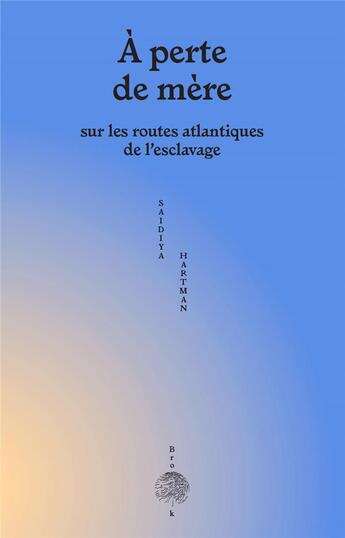 Couverture du livre « À perte de mère : Sur les routes atlantiques de l'esclavage » de Saidiya Hartman aux éditions Abcdefghijklmnopqrstuvwxyz