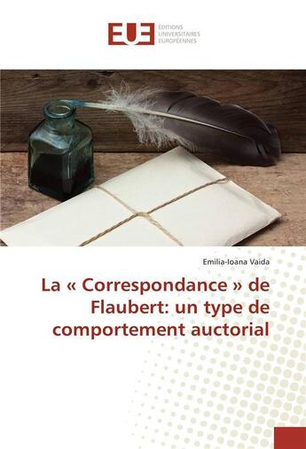 Couverture du livre « La correspondance de flaubert: un type de comportement auctorial » de Vaida Emilia-Ioana aux éditions Editions Universitaires Europeennes