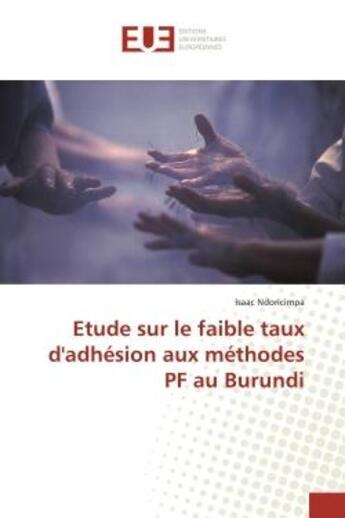 Couverture du livre « Etude sur le faible taux d'adhésion aux méthodes PF au Burundi » de Isaac Ndoricimpa aux éditions Editions Universitaires Europeennes