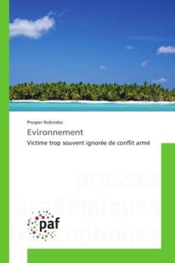 Couverture du livre « Evironnement - victime trop souvent ignoree de conflit arme » de Nobirabo Prosper aux éditions Presses Academiques Francophones