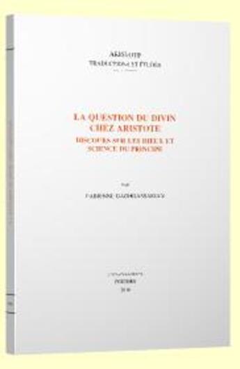 Couverture du livre « La question du divin chez Aristote ; discours sur les Dieux et science du principe » de Fabienne Baghdassarian aux éditions Peeters