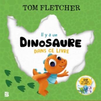 Couverture du livre « Il y a un dinosaure dans ce livre » de Tom Fletcher aux éditions Le Ballon