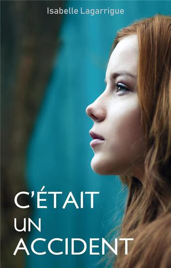 Couverture du livre « C'était un accident » de Isabelle Lagarrigue aux éditions Librinova