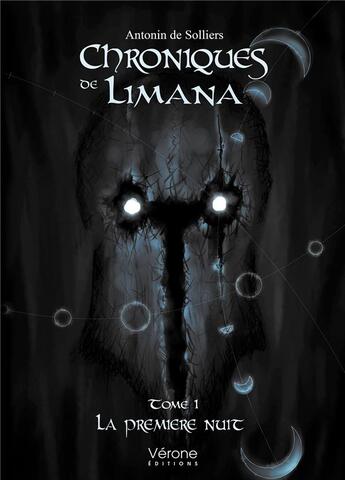 Couverture du livre « Chroniques de Limana t.1 ; la première nuit » de Antonin De Solliers aux éditions Verone