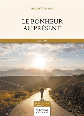 Couverture du livre « Le bonheur au présent » de Alexis Charles aux éditions Verone