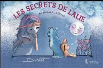 Couverture du livre « Les secrets de lalie - le secret du silence » de Duhnat aux éditions Sydney Laurent