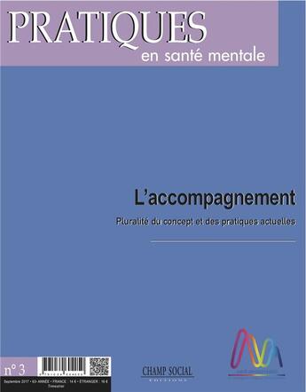 Couverture du livre « Pratiques en santé mentale 2017 t.3 ; l'accompagnement, pluralité du concept et des pratiques actuelles » de  aux éditions Champ Social Et Theetete