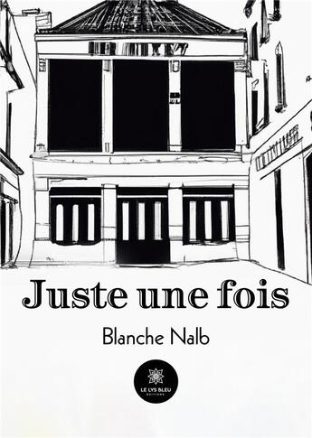 Couverture du livre « Juste une fois » de Mouquet Blandine aux éditions Le Lys Bleu