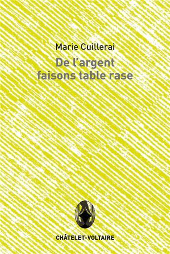 Couverture du livre « De l'argent faisons table rase » de Cuillerai Marie aux éditions Chatelet-voltaire