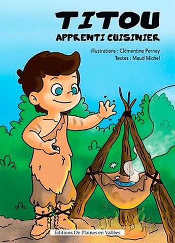 Couverture du livre « Titou apprenti cuisinier » de Maud Michel et Clementine Perney aux éditions De Plaines En Vallees