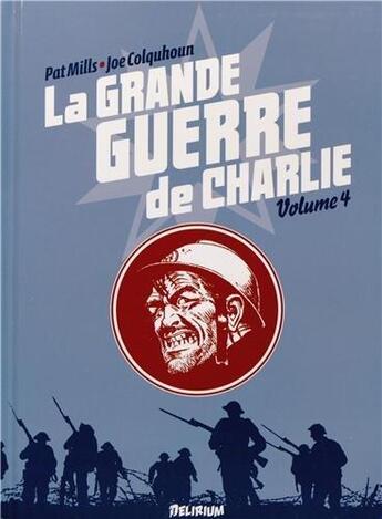 Couverture du livre « La grande guerre de Charlie Tome 4 » de Joe Colquhoun et Pat Mills aux éditions Delirium Editions