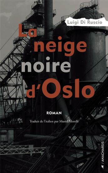 Couverture du livre « Le neige noire d'Oslo » de Luigi Di Ruscio aux éditions Anacharsis