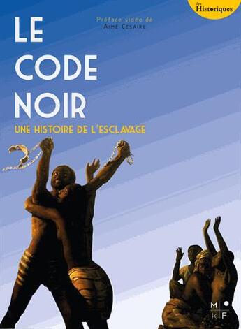 Couverture du livre « Le code noir, une histoire de l'esclavage » de Aime Cesaire et Julia Ferloni aux éditions Mkf