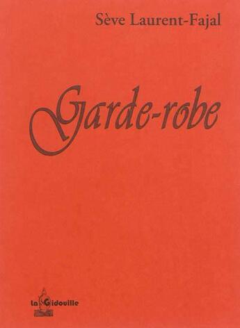 Couverture du livre « Garde-robe » de Seve Laurent-Fajal aux éditions La Gidouille