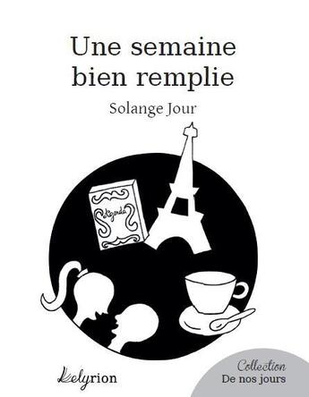 Couverture du livre « Une semaine bien remplie » de Solange Jour aux éditions Lelyrion