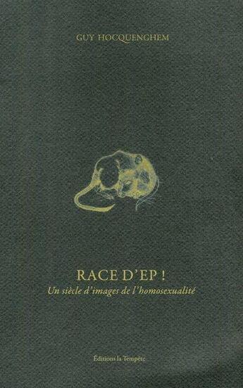 Couverture du livre « Race d'ep ! un siècle d'images de l'homosexualité » de Guy Hocquenghem aux éditions La Tempete