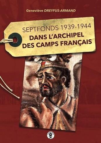 Couverture du livre « Septfonds 1939-1944 ; dans l'archipel des camps français » de Genevieve Dreyfus-Armand aux éditions Le Revenant