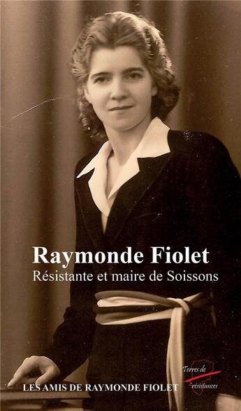 Couverture du livre « Raymonde Fiolet : résistante et maire de Soissons » de Sebastien Lange aux éditions Lumpen