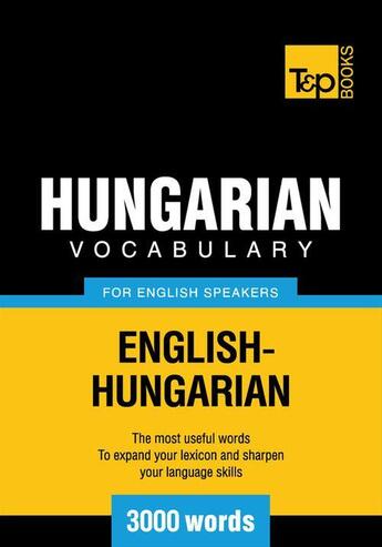 Couverture du livre « Hungarian Vocabulary for English Speakers - 3000 Words » de Andrey Taranov aux éditions T&p Books