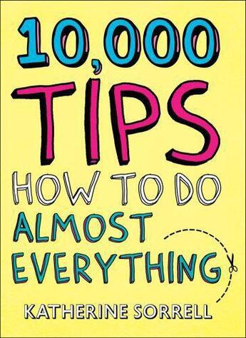Couverture du livre « 10 000 Tips » de Katherine Sorrell aux éditions Quercus Publishing Digital