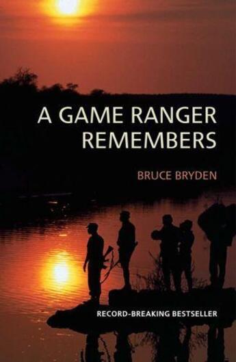 Couverture du livre « A Game Ranger Remembers » de Bryden Bruce aux éditions Ball Jonathan Publishing Digital