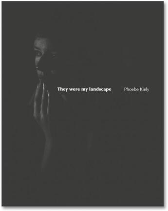 Couverture du livre « Phoebe kiely they were my landscape » de Kiely Phoebe aux éditions Michael Mack