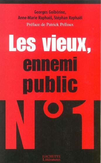 Couverture du livre « Les vieux, ennemi public n°1 » de Georges Golbérine et Anne-Marie Raphaël et Stéphan Raphaël aux éditions Hachette Litteratures