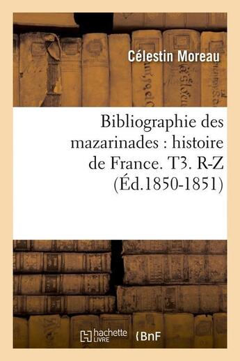 Couverture du livre « Bibliographie des mazarinades : histoire de france. t3. r-z (ed.1850-1851) » de  aux éditions Hachette Bnf