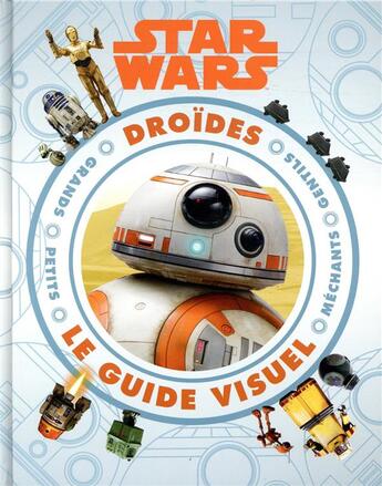 Couverture du livre « Star Wars : droïdes ; le guide visuel » de Disney aux éditions Disney Hachette