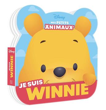 Couverture du livre « Disney Baby : mes petits animaux ; je suis Winnie » de Disney aux éditions Disney Hachette